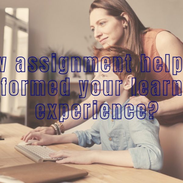 How assignment help has reformed your learning experience