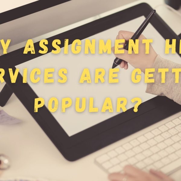 Why Assignment Help Services Are Getting Popular