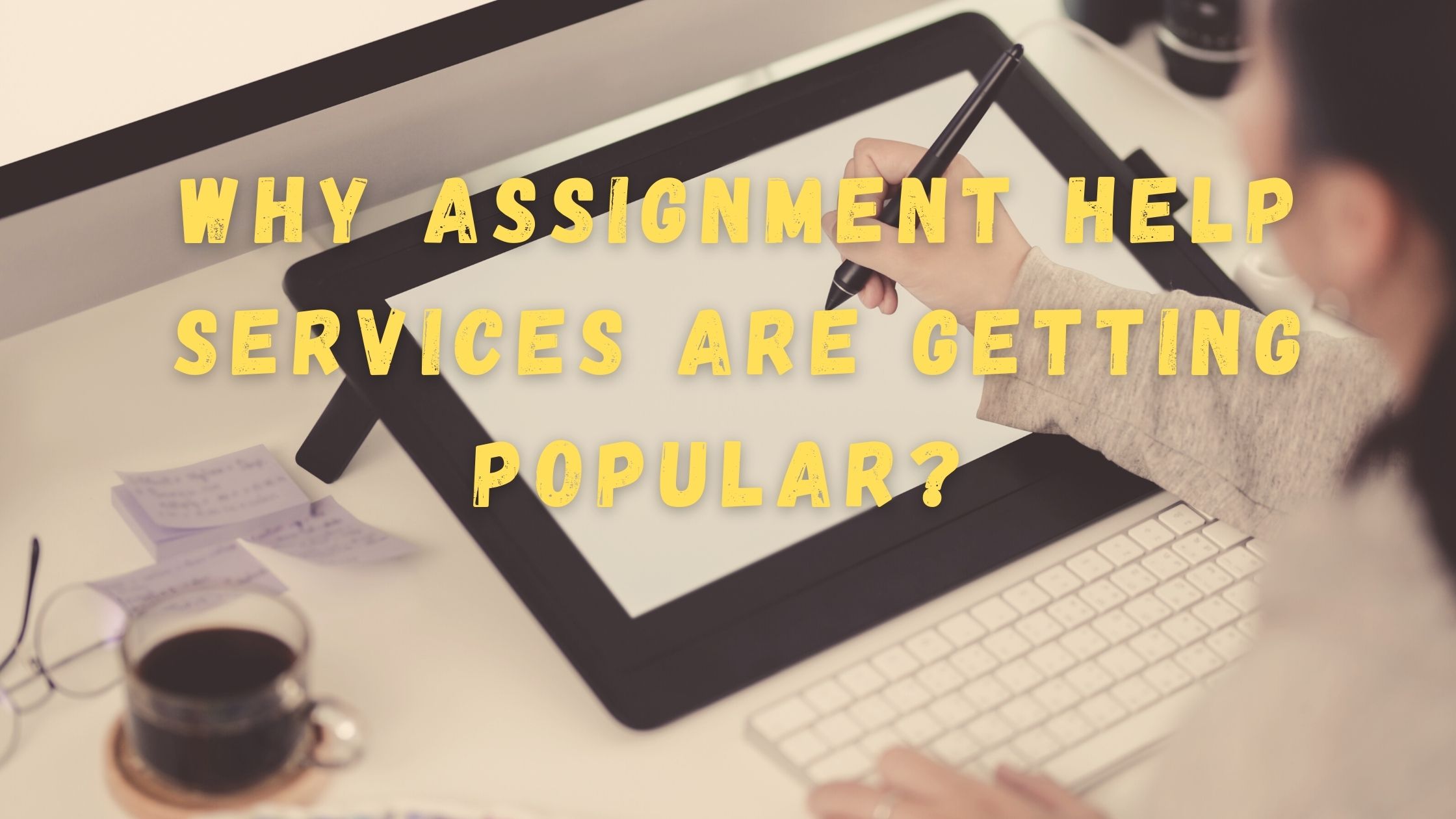 Why Assignment Help Services Are Getting Popular
